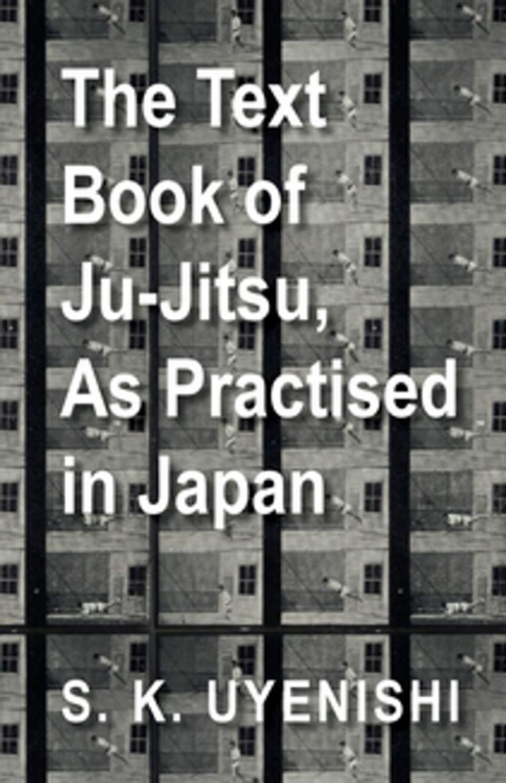 Big bigCover of The Text-Book of Ju-Jitsu, as Practised in Japan - Being a Simple Treatise on the Japanese Method of Self Defence