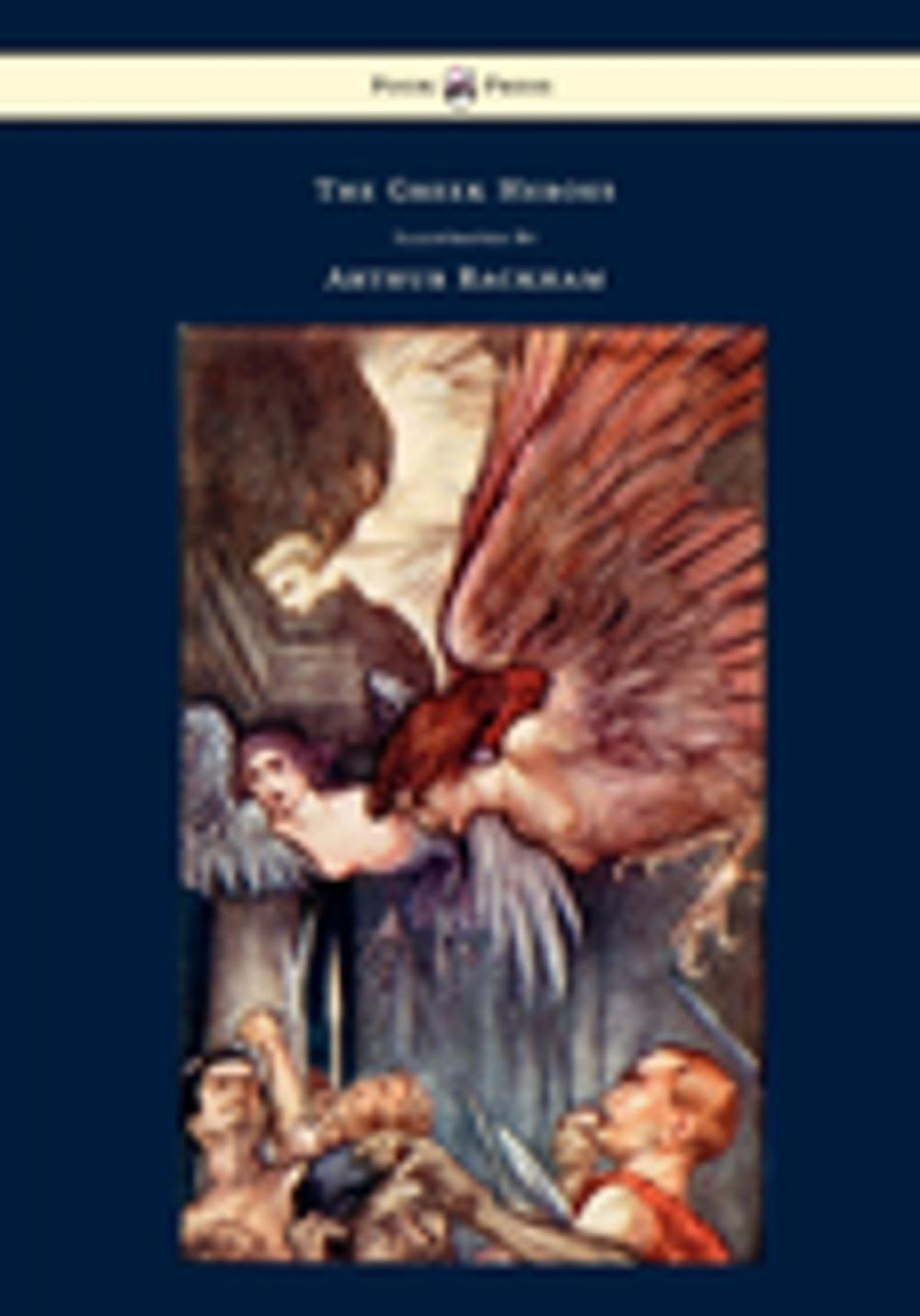 Big bigCover of The Greek Heroes - Stories Translated from Niebuhr - Illustrated by Arthur Rackham