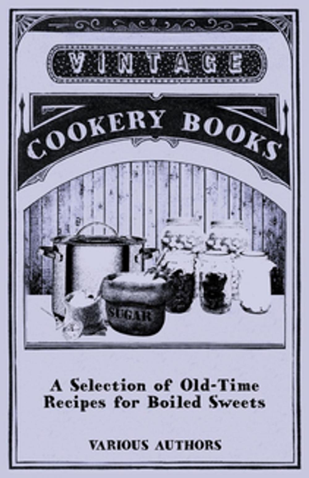 Big bigCover of A Selection of Old-Time Recipes for Boiled Sweets