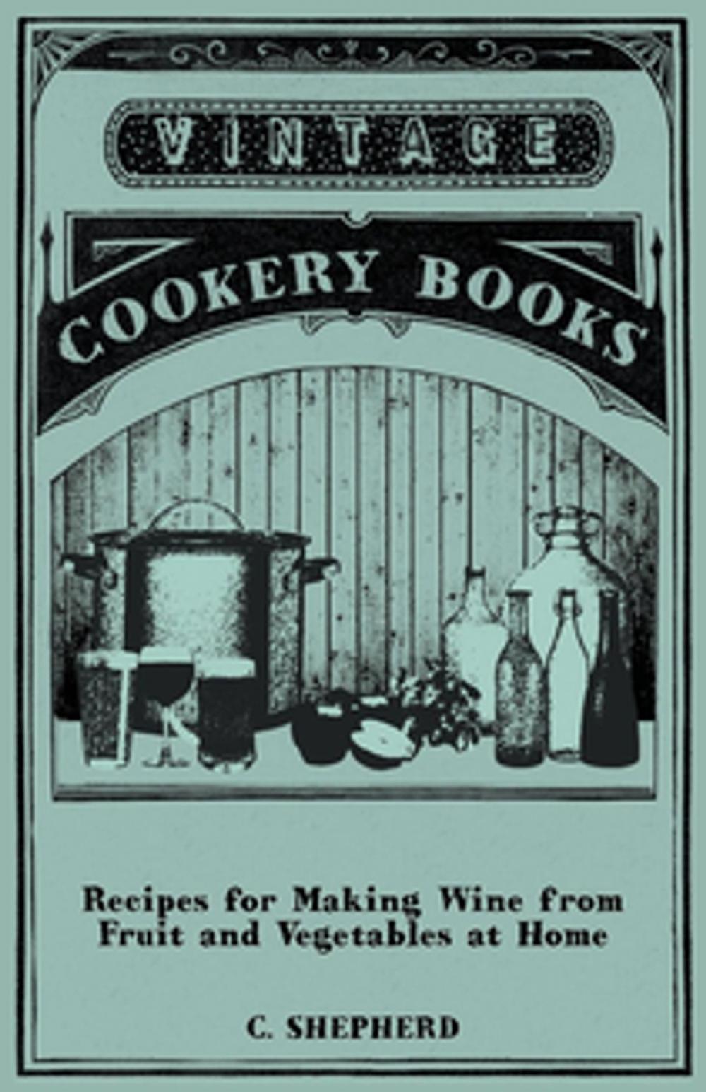 Big bigCover of Recipes for Making Wine from Fruit and Vegetables at Home