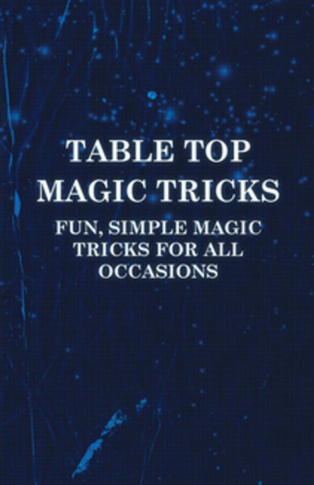 Big bigCover of Table Top Magic Tricks - Fun, Simple Magic Tricks for all Occasions