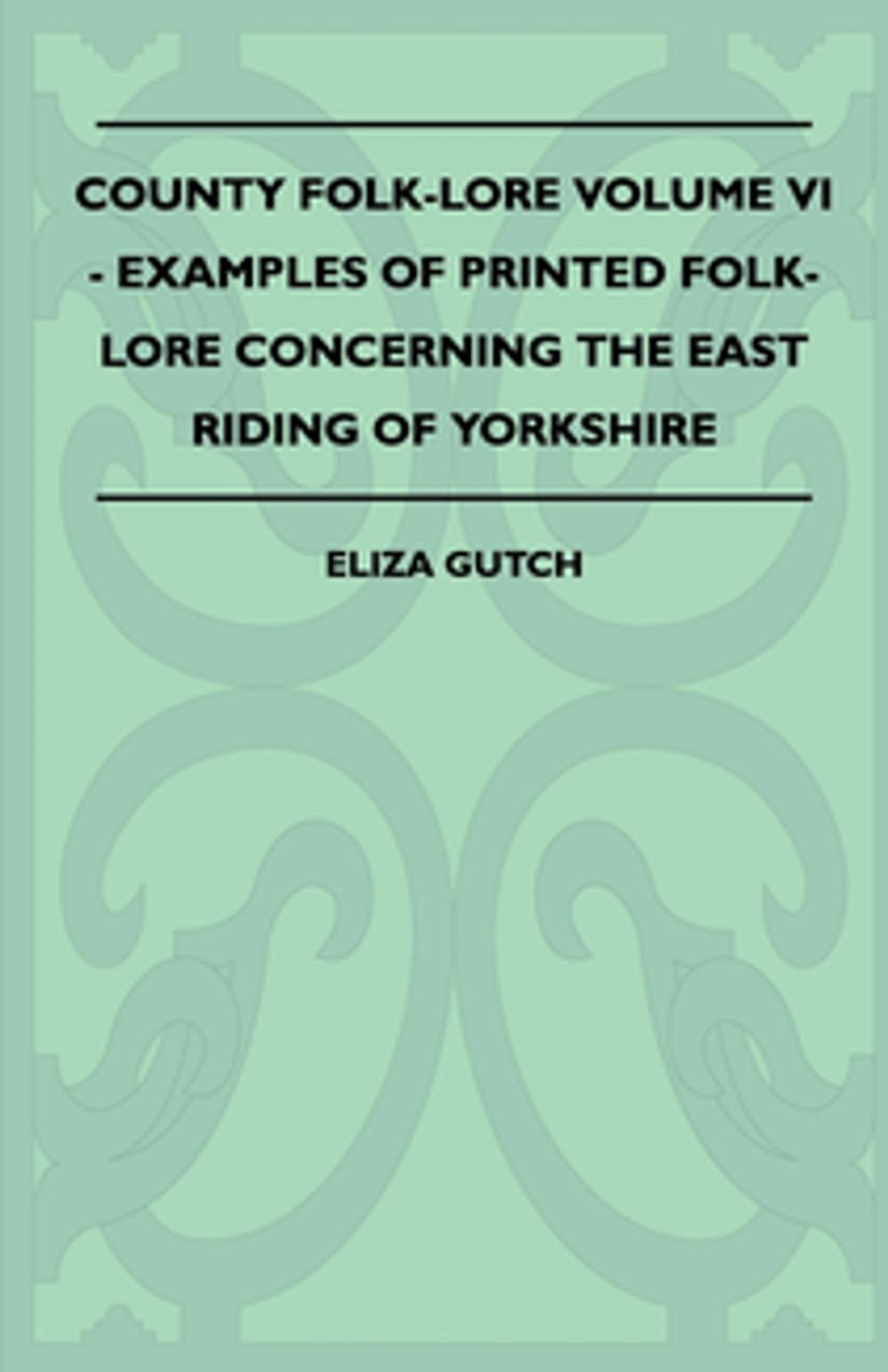 Big bigCover of County Folk-Lore Volume VI - Examples OF Printed Folk-Lore Concerning The East Riding Of Yorkshire