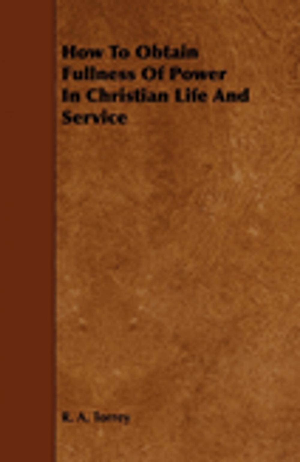 Big bigCover of How to Obtain Fullness of Power in Christian Life and Service