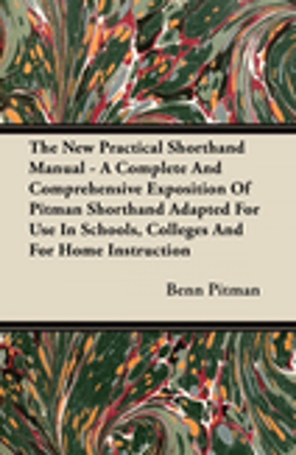 Big bigCover of The New Practical Shorthand Manual - A Complete And Comprehensive Exposition Of Pitman Shorthand Adapted For Use In Schools, Colleges And For Home Instruction