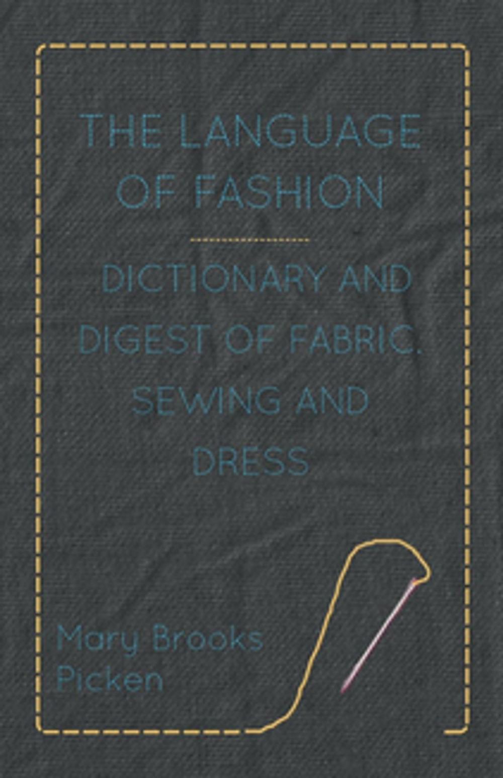 Big bigCover of The Language of Fashion - Dictionary and Digest of Fabric, Sewing and Dress
