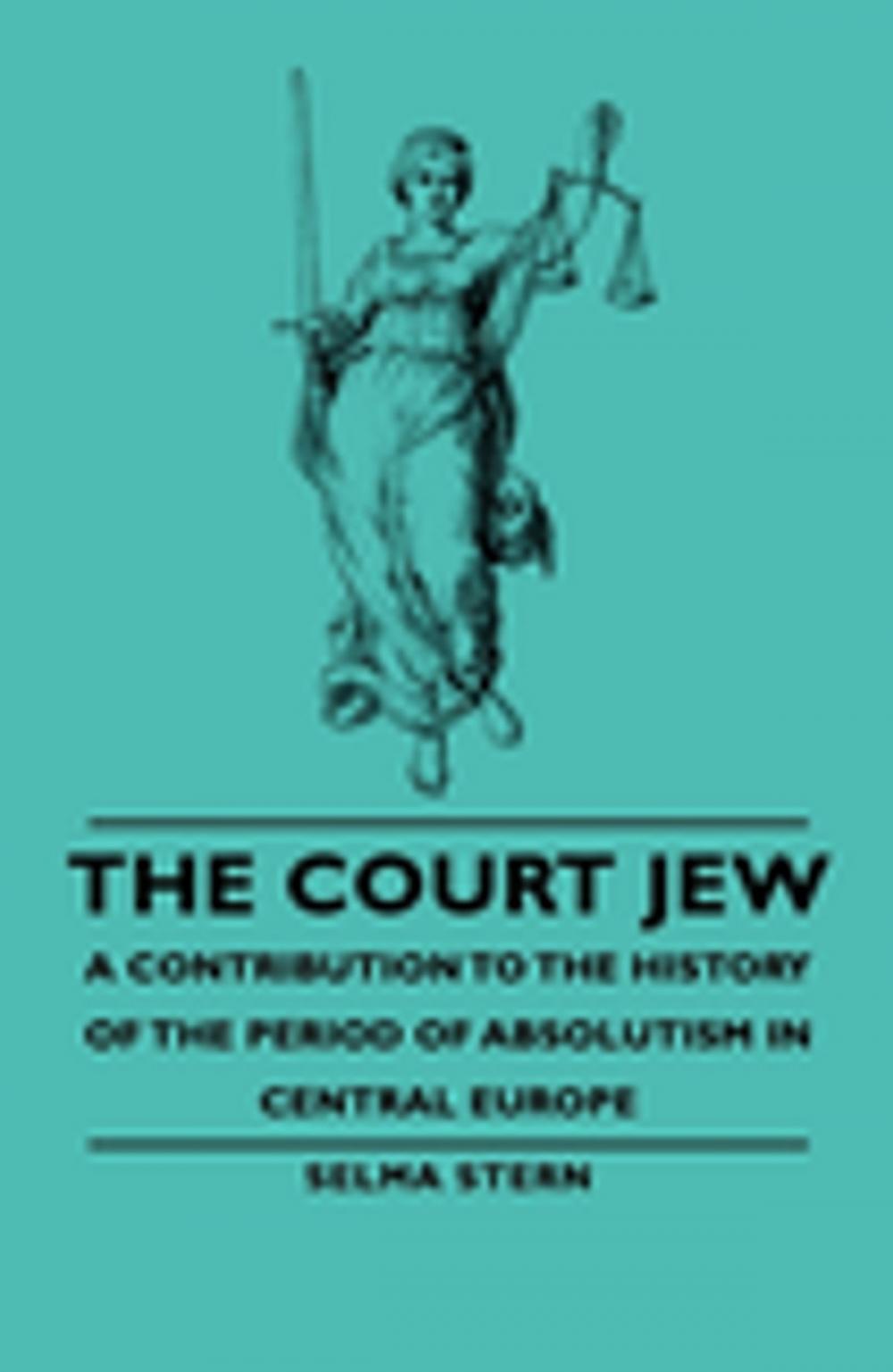 Big bigCover of The Court Jew - A Contribution To The History Of The Period Of Absolutism In Central Europe