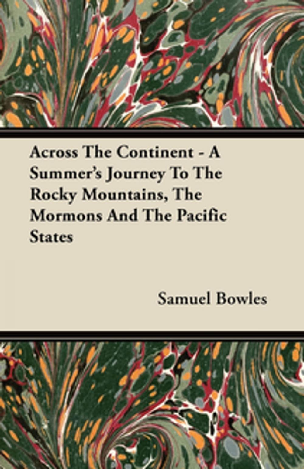 Big bigCover of Across The Continent - A Summer's Journey To The Rocky Mountains, The Mormons And The Pacific States