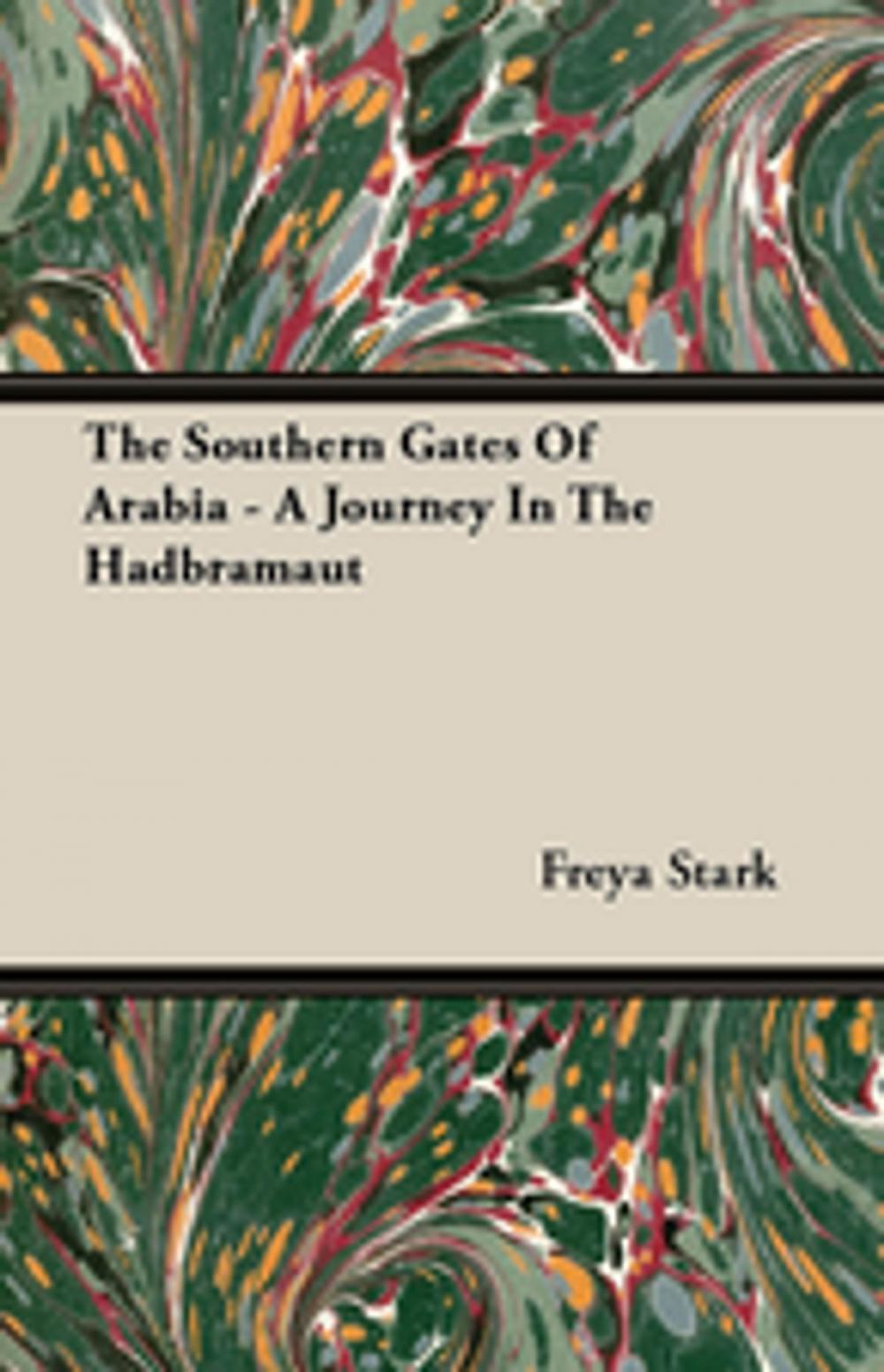 Big bigCover of The Southern Gates Of Arabia - A Journey In The Hadbramaut