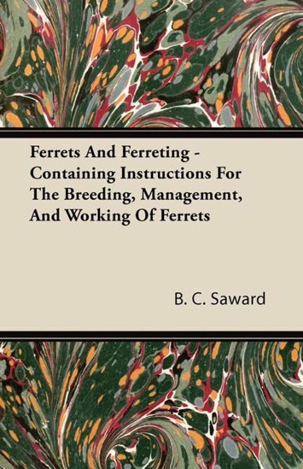 Big bigCover of Ferrets And Ferreting - Containing Instructions For The Breeding, Management, And Working Of Ferrets