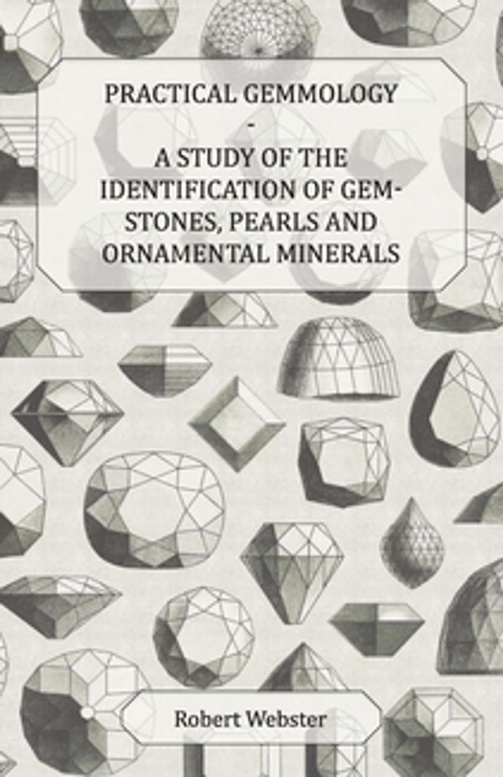 Big bigCover of Practical Gemmology - A Study of the Identification of Gem-Stones, Pearls and Ornamental Minerals