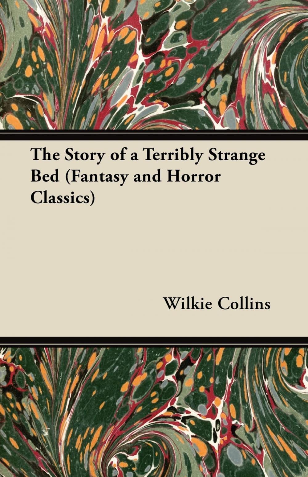 Big bigCover of The Story of a Terribly Strange Bed (Fantasy and Horror Classics)