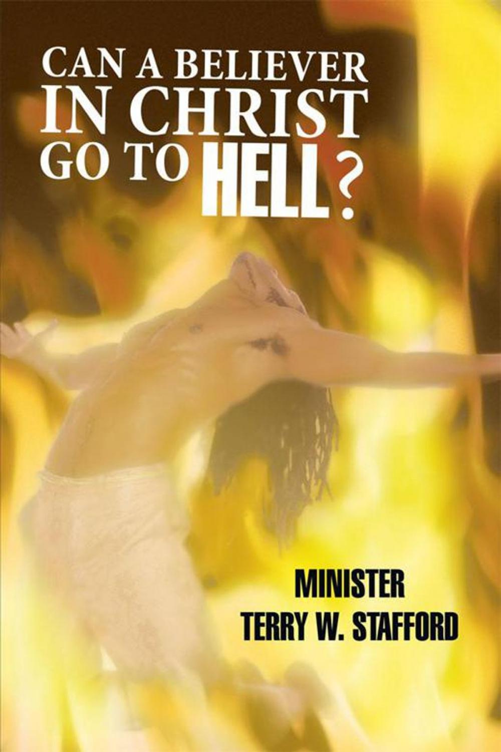 Big bigCover of Can a Believer in Christ Go to Hell?