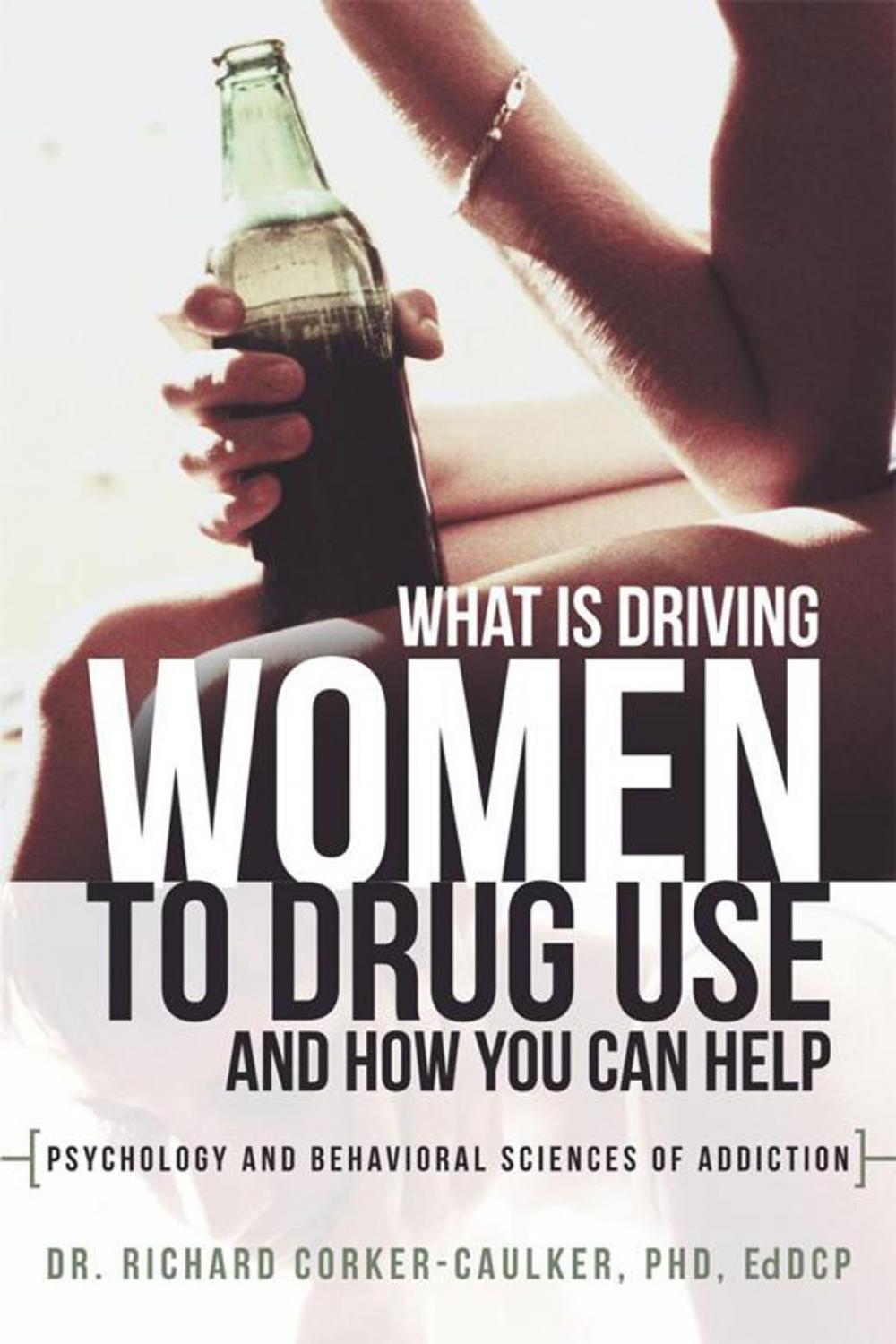 Big bigCover of What Is Driving Women to Drug Use and How You Can Help