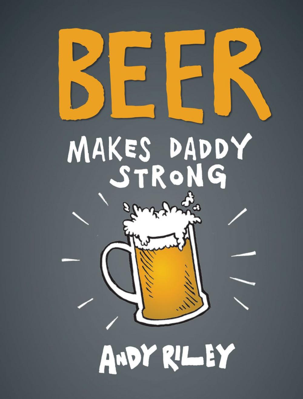 Big bigCover of Beer Makes Daddy Strong