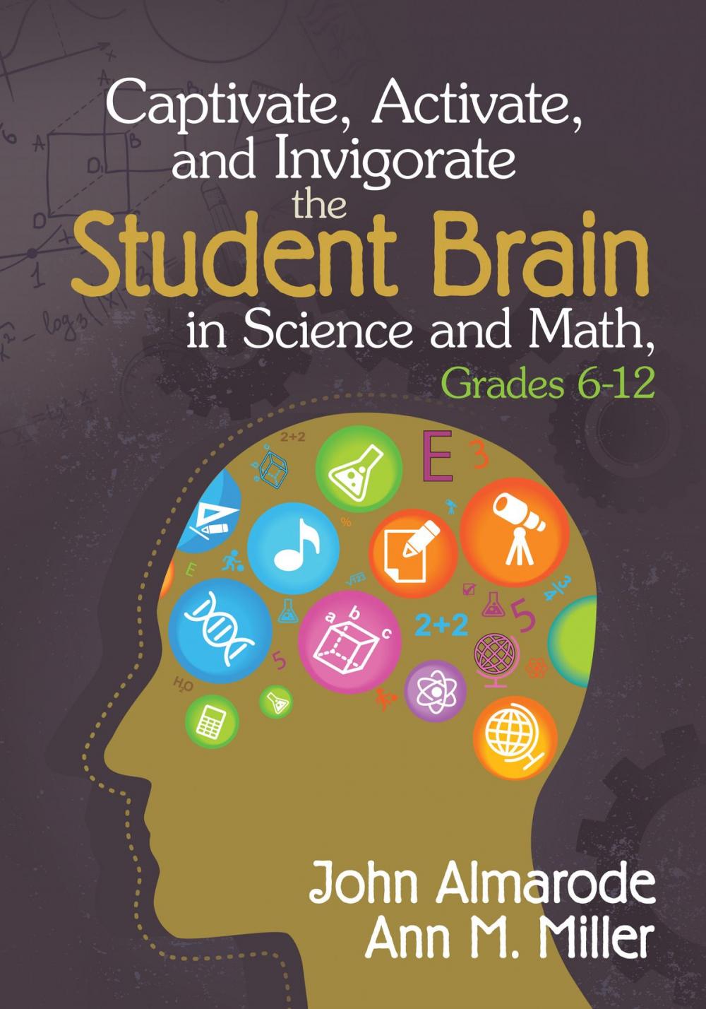 Big bigCover of Captivate, Activate, and Invigorate the Student Brain in Science and Math, Grades 6-12