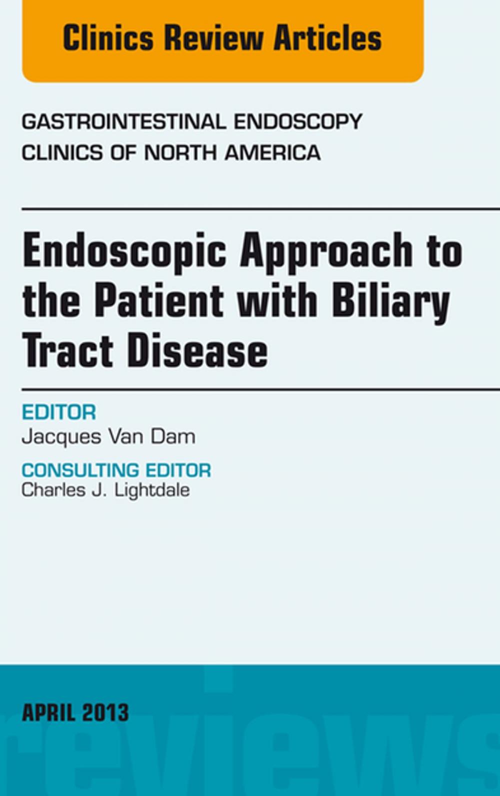 Big bigCover of Endoscopic Approach to the Patient with Biliary Tract Disease, An Issue of Gastrointestinal Endoscopy Clinics, E-Book