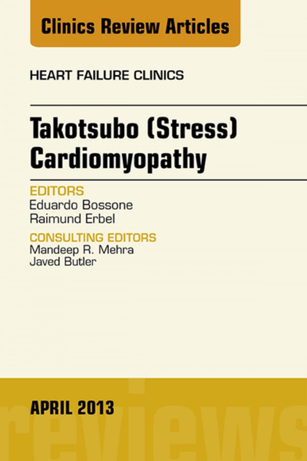 Big bigCover of Takotsubo (Stress) Cardiomyopathy, An Issue of Heart Failure Clinics, E-Book