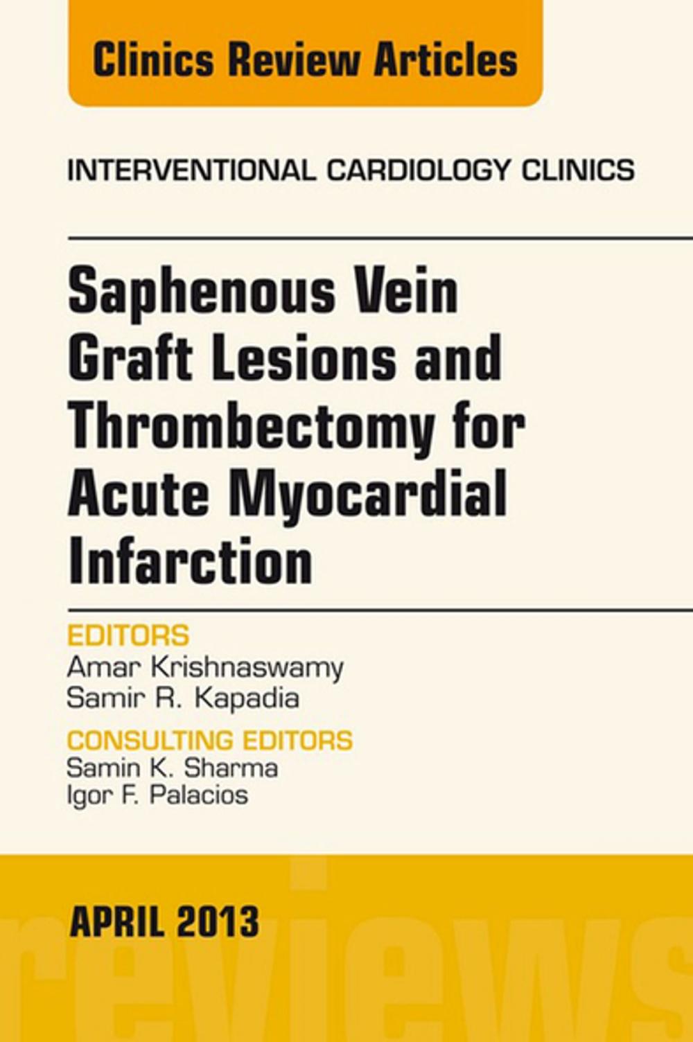 Big bigCover of Saphenous Vein Graft Lesions and Thrombectomy for Acute Myocardial Infarction, An Issue of Interventional Cardiology Clinics, E-Book