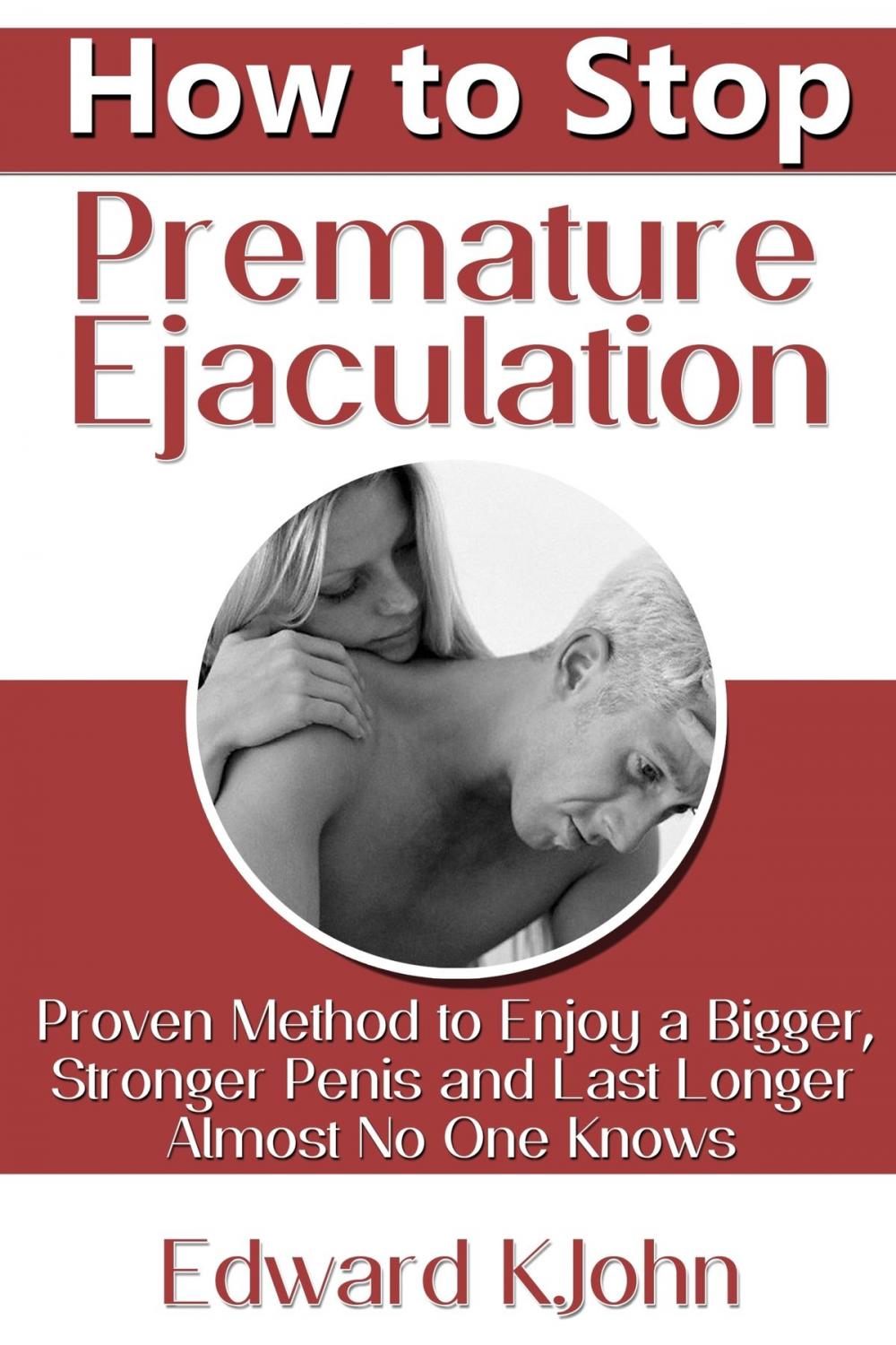 Big bigCover of How to Stop Premature Ejaculation: Proven Method to Enjoy a Bigger, Stronger Penis and Last Longer in Bed Almost No One Knows