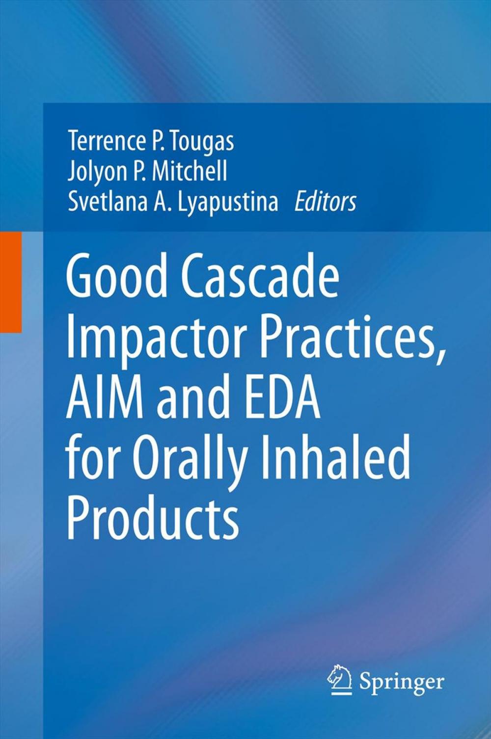 Big bigCover of Good Cascade Impactor Practices, AIM and EDA for Orally Inhaled Products