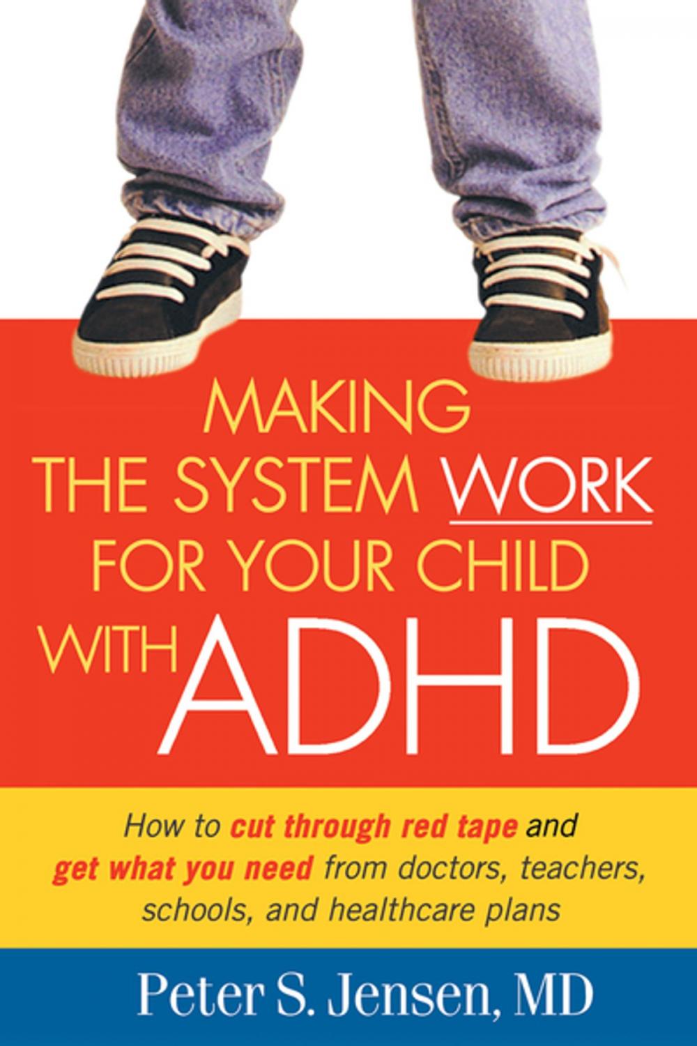 Big bigCover of Making the System Work for Your Child with ADHD