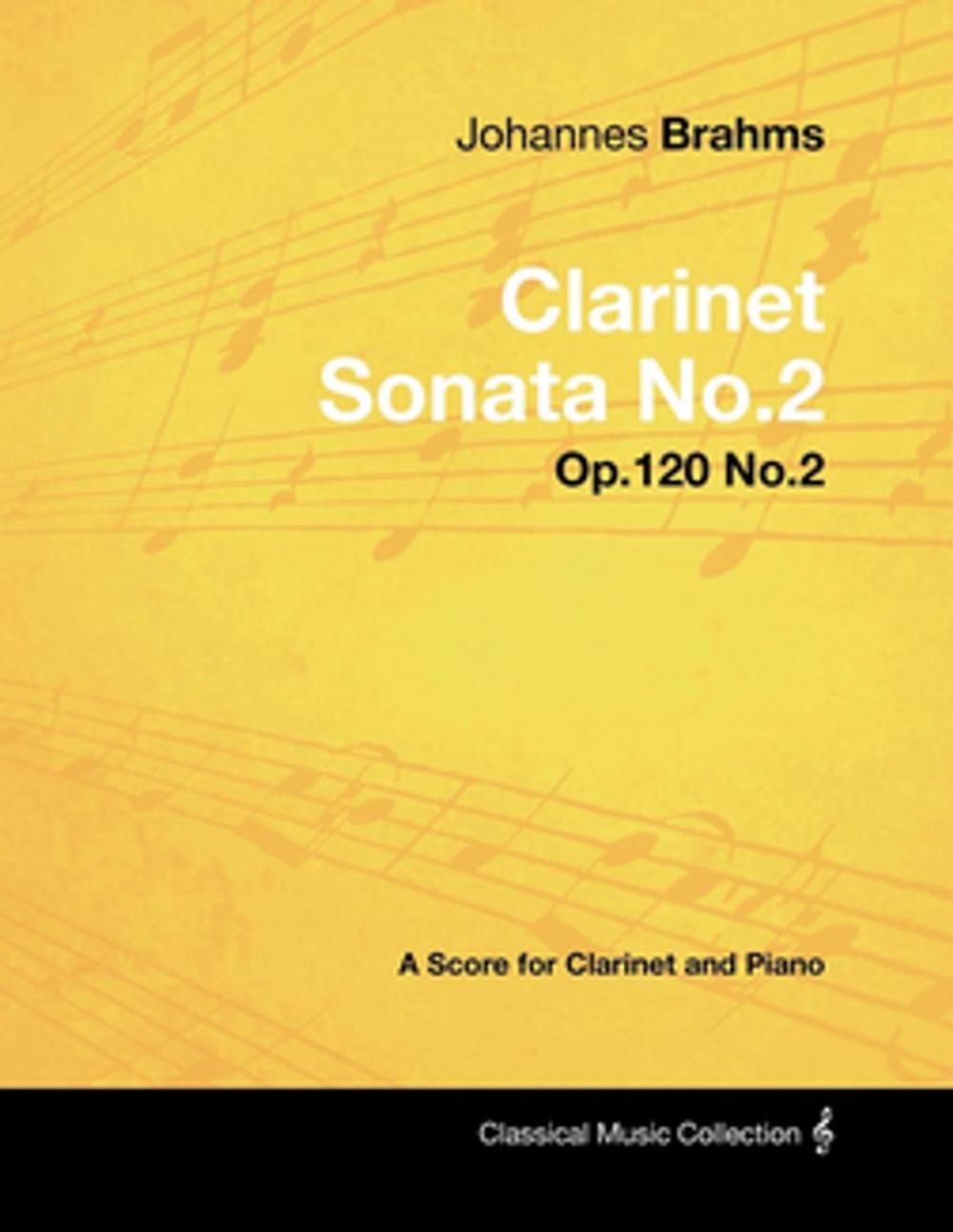 Big bigCover of Johannes Brahms - Clarinet Sonata No.2 - Op.120 No.2 - A Score for Clarinet and Piano