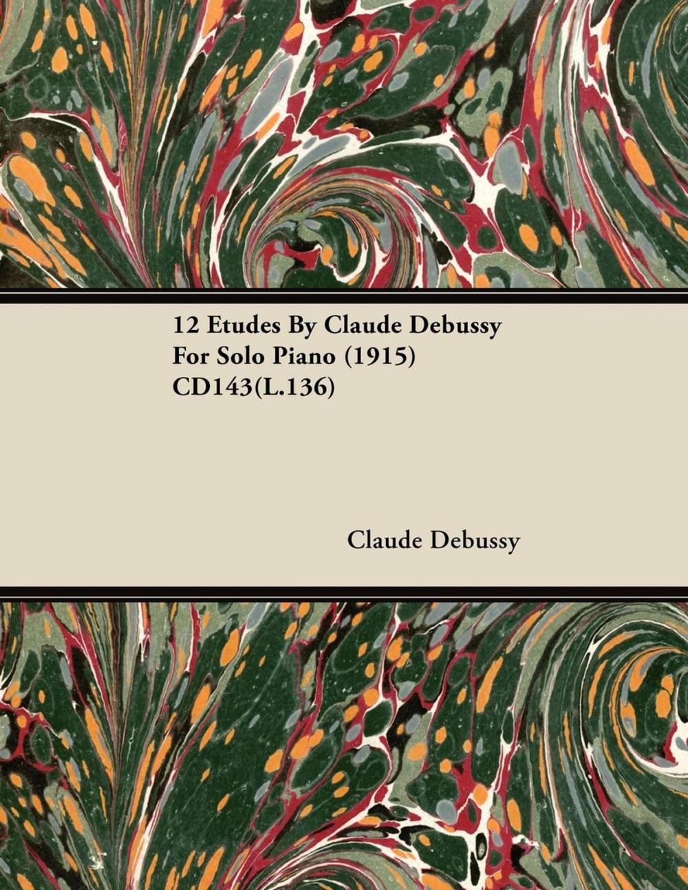 Big bigCover of 12 Etudes By Claude Debussy For Solo Piano (1915) CD143(L.136)