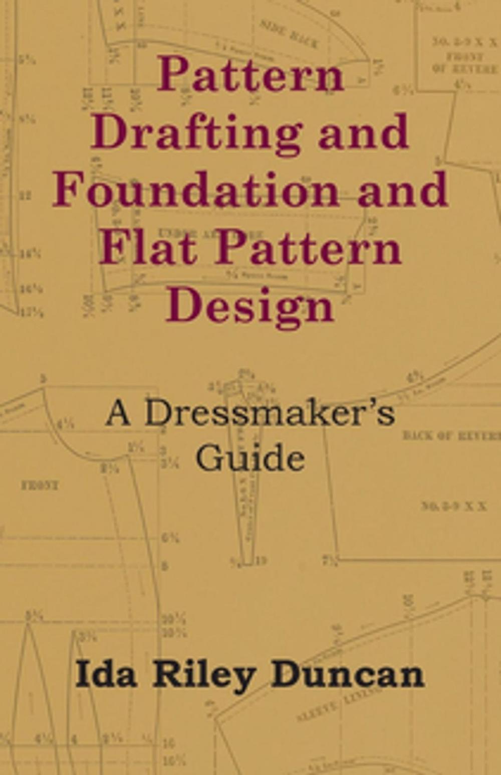 Big bigCover of Pattern Drafting and Foundation and Flat Pattern Design - A Dressmaker's Guide