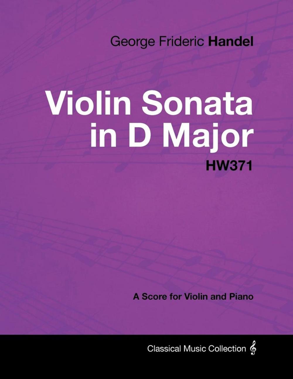 Big bigCover of George Frideric Handel - Violin Sonata in D Major - HW371 - A Score for Violin and Piano