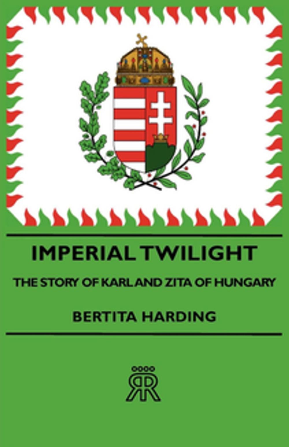 Big bigCover of Imperial Twilight - The Story Of Karl And Zita Of Hungary