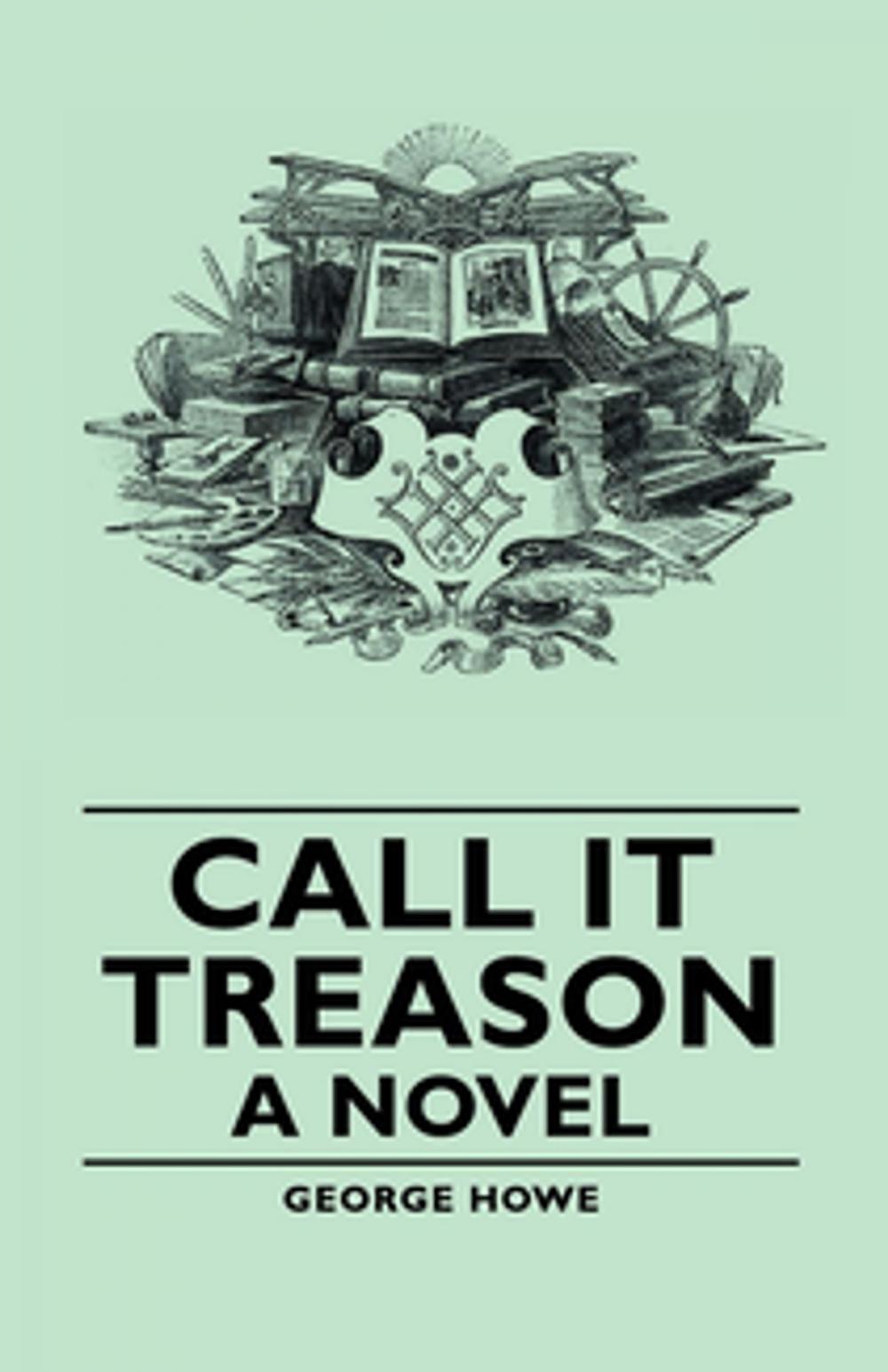 Big bigCover of Call It Treason - A Novel