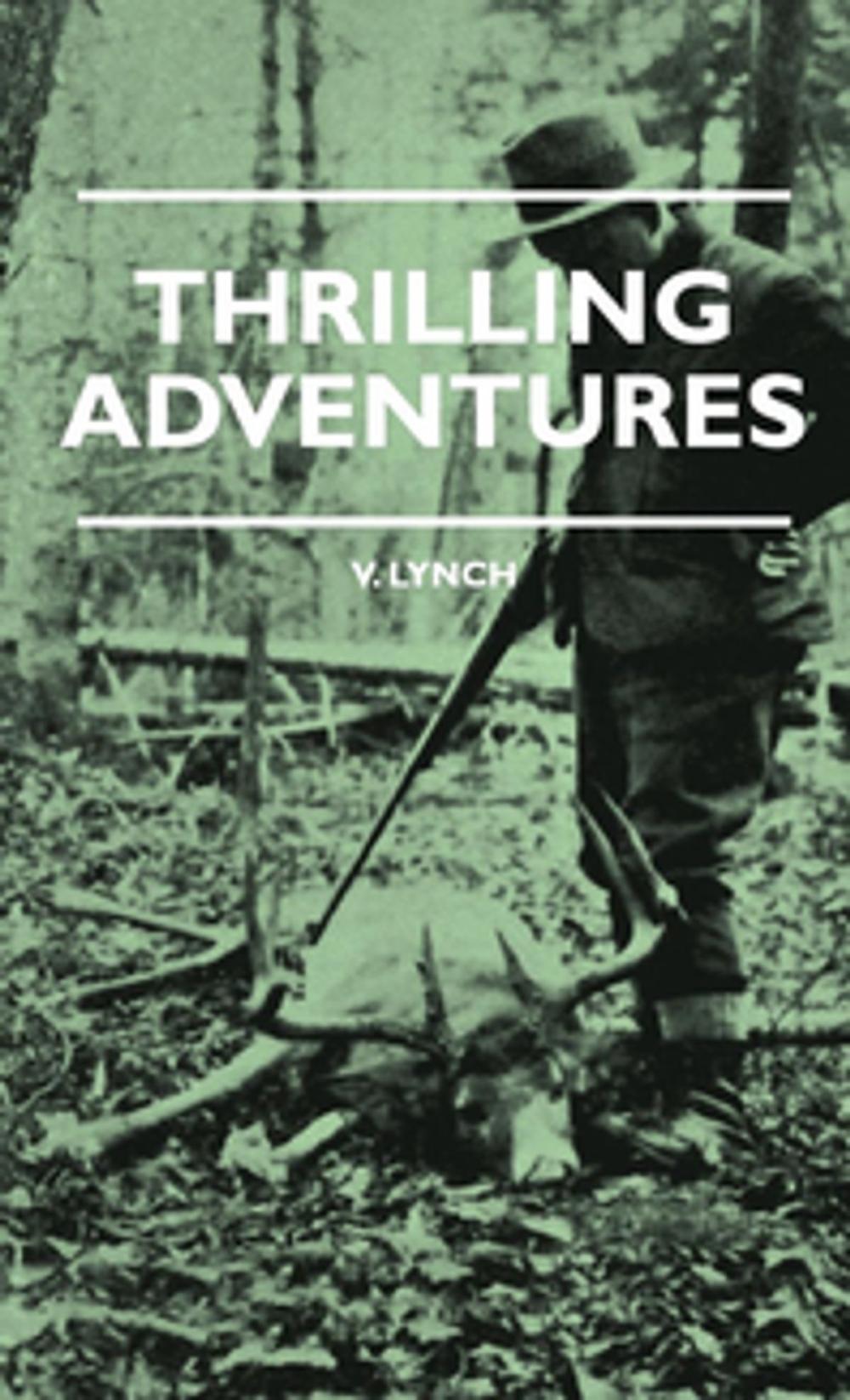 Big bigCover of Thrilling Adventures - Guilding, Trapping, Big Game Hunting - From The Rio Grande To The Wilds Of Maine