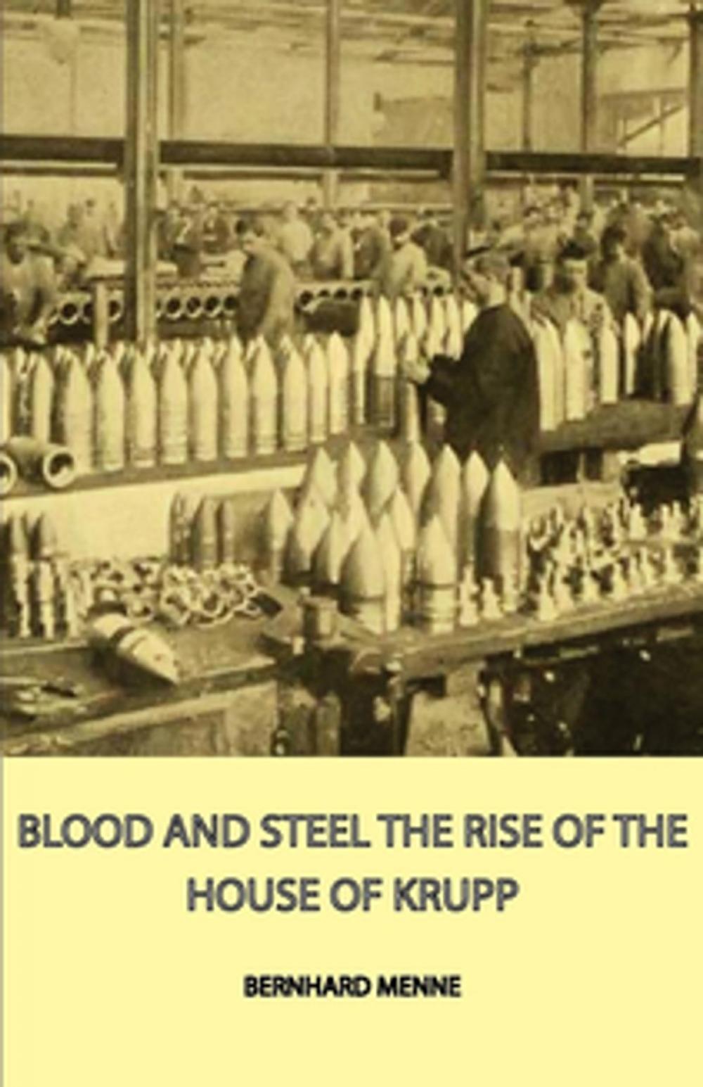 Big bigCover of Blood And Steel - The Rise Of The House Of Krupp