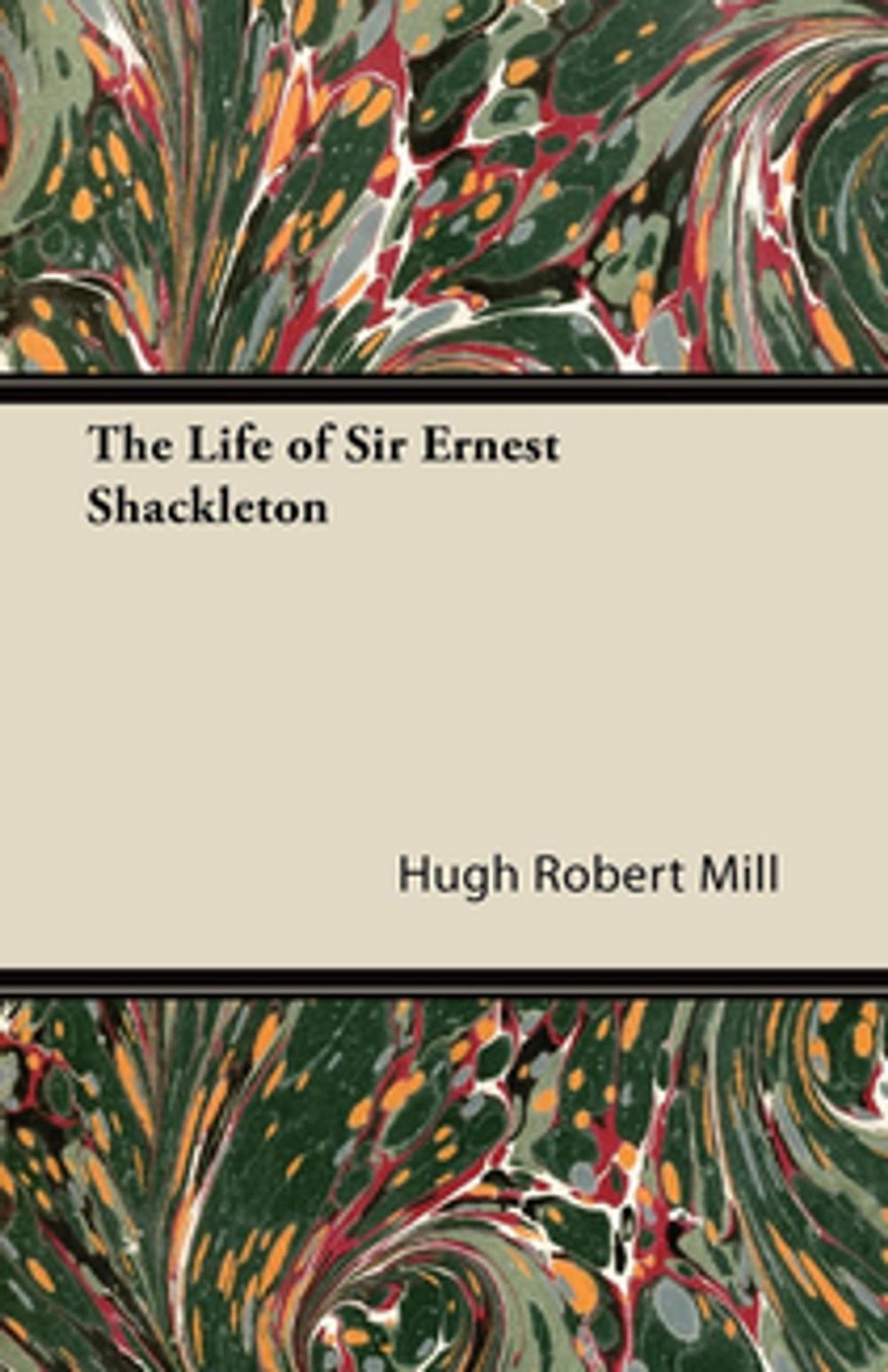 Big bigCover of The Life of Sir Ernest Shackleton