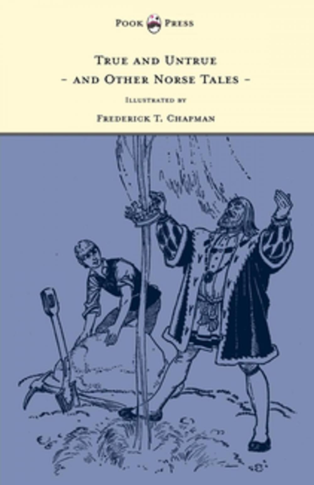 Big bigCover of True and Untrue and Other Norse Tales - Illustrated by Frederick T. Chapman