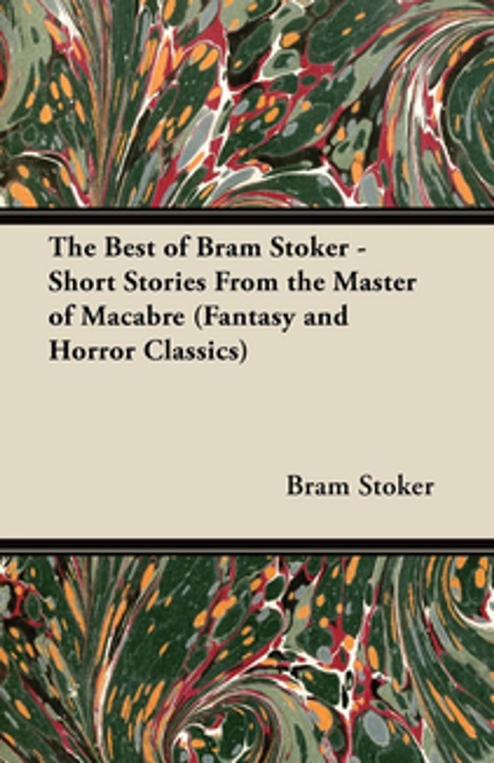 Big bigCover of The Best of Bram Stoker - Short Stories From the Master of Macabre (Fantasy and Horror Classics)