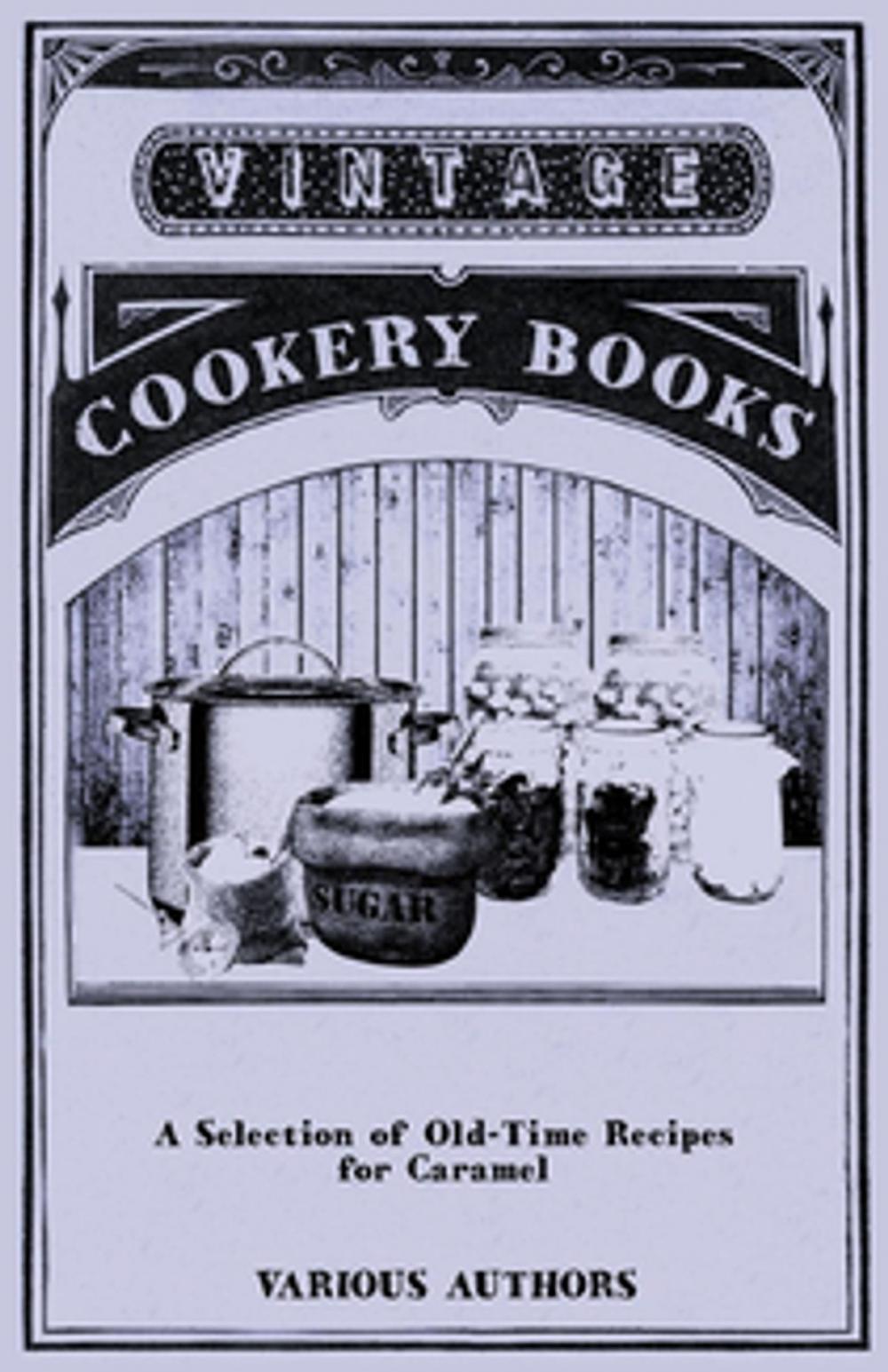 Big bigCover of A Selection of Old-Time Recipes for Caramel