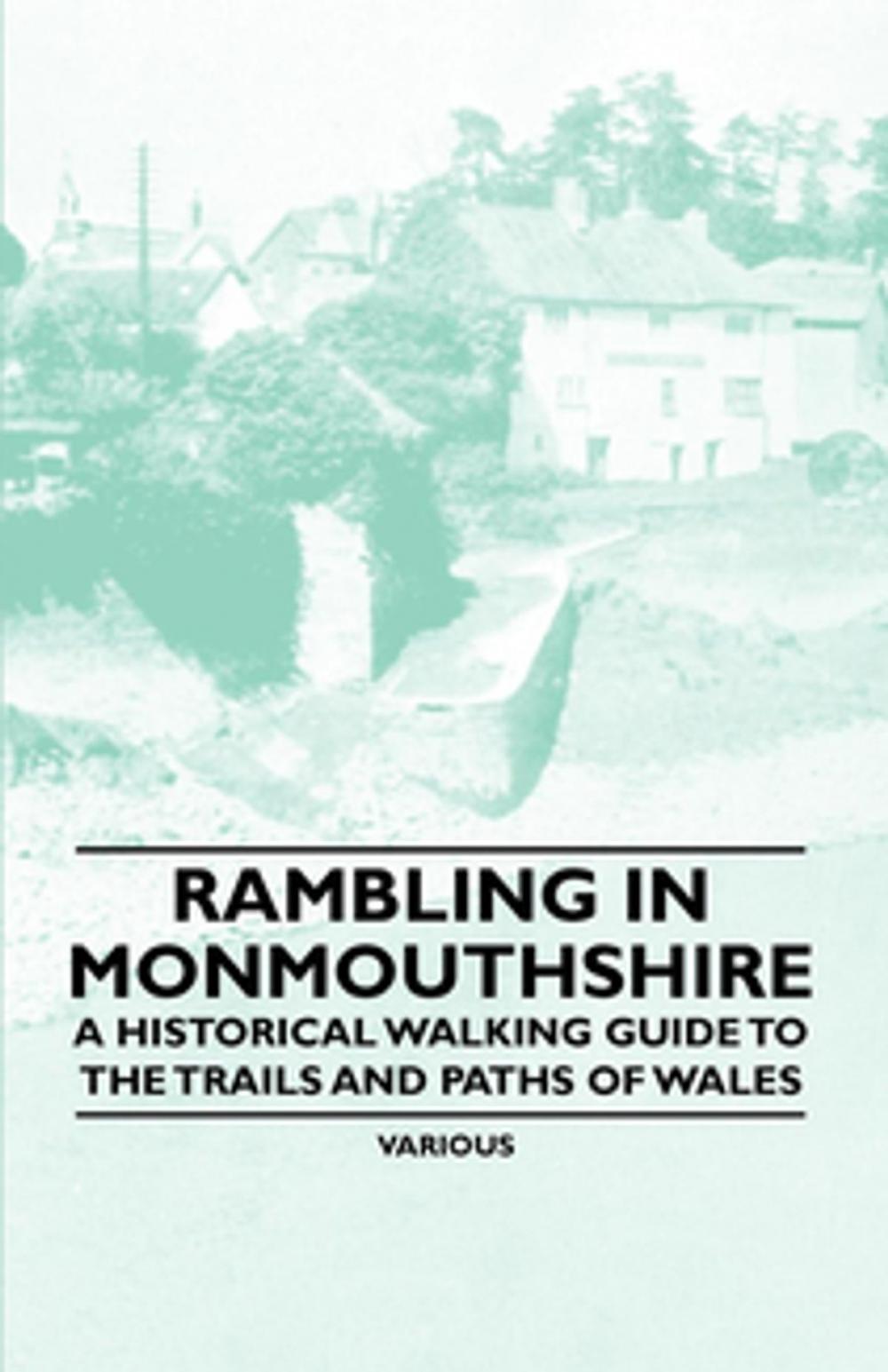 Big bigCover of Rambling in Monmouthshire - A Historical Walking Guide to the Trails and Paths of Wales