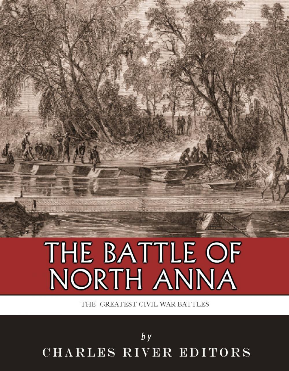 Big bigCover of The Greatest Civil War Battles: The Battle of North Anna