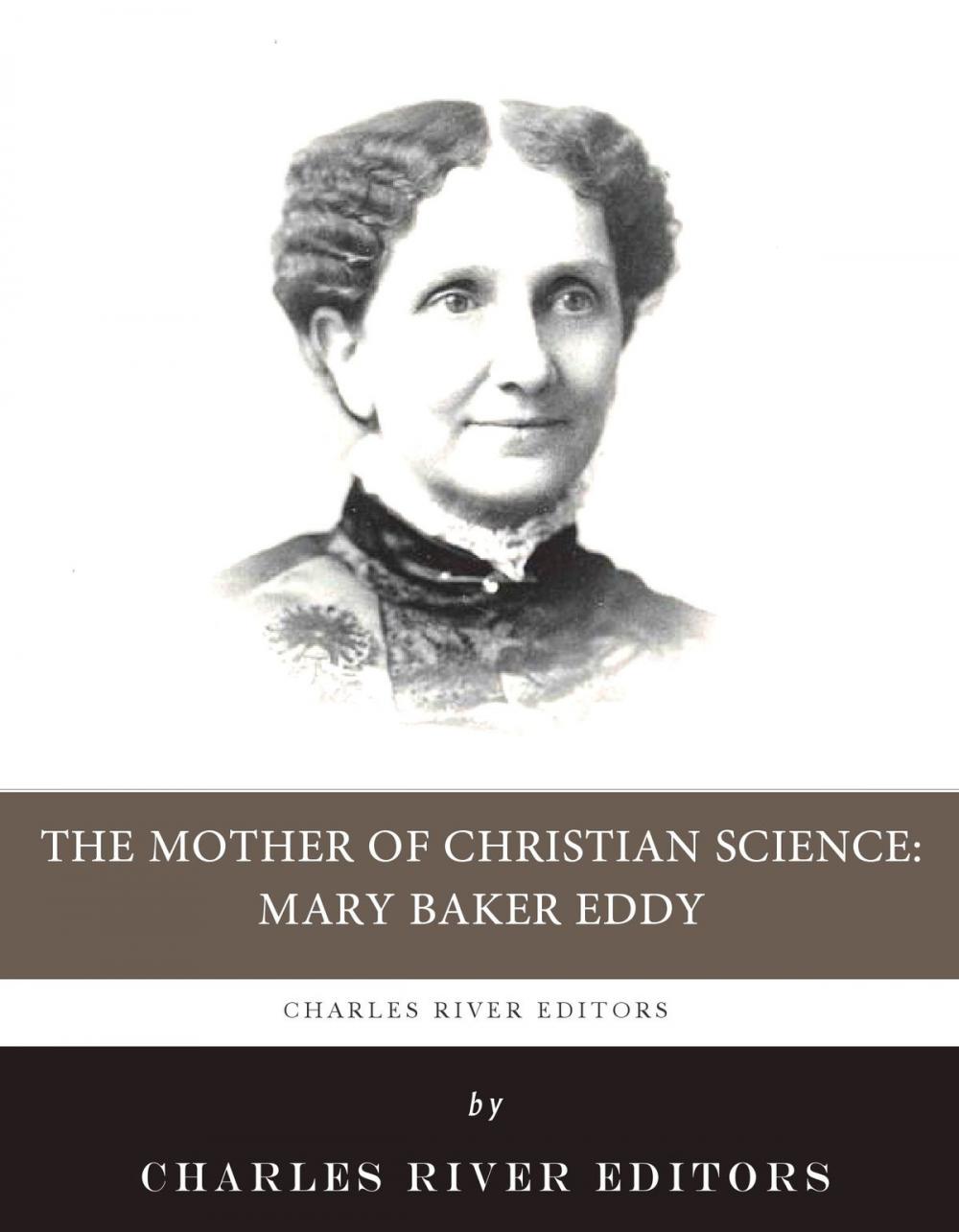 Big bigCover of The Mother of Christian Science: The Life and Legacy of Mary Baker Eddy