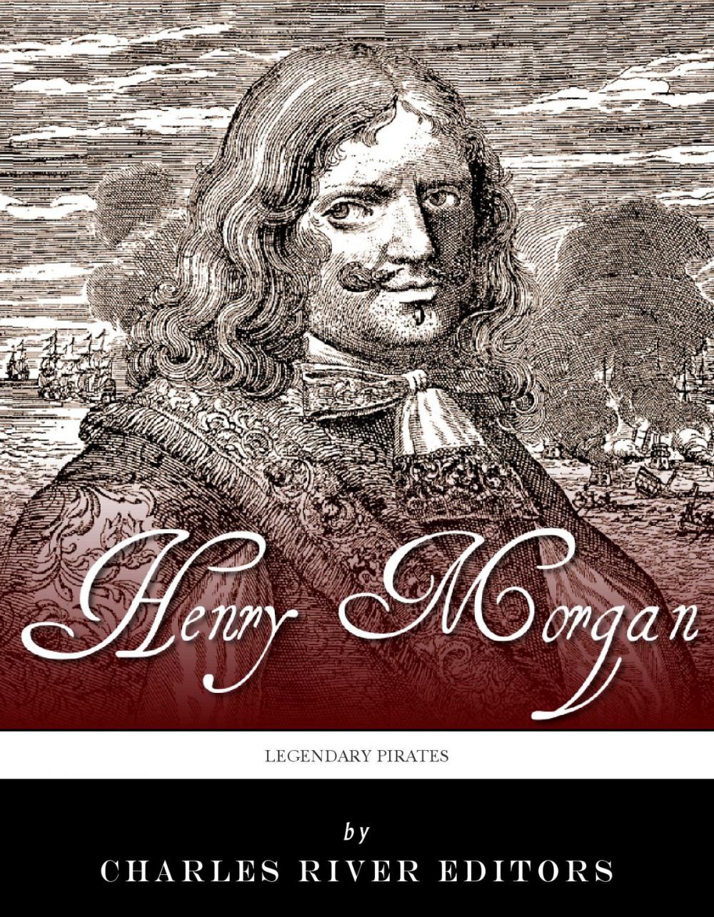 Big bigCover of Legendary Pirates: The Life and Legacy of Captain Henry Morgan