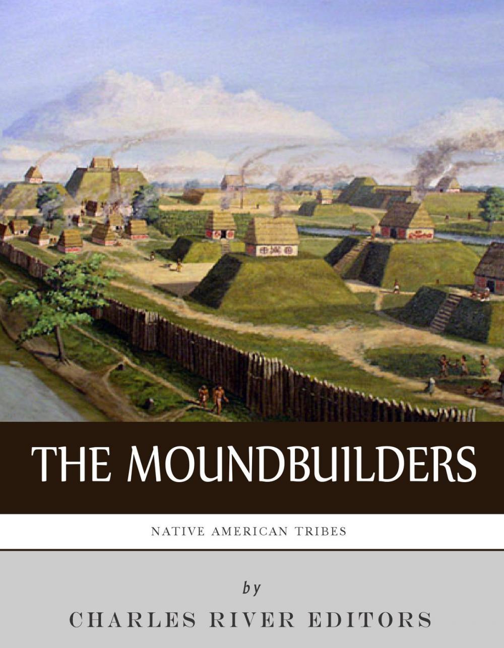 Big bigCover of Native American Tribes: The History and Culture of the Mound Builders