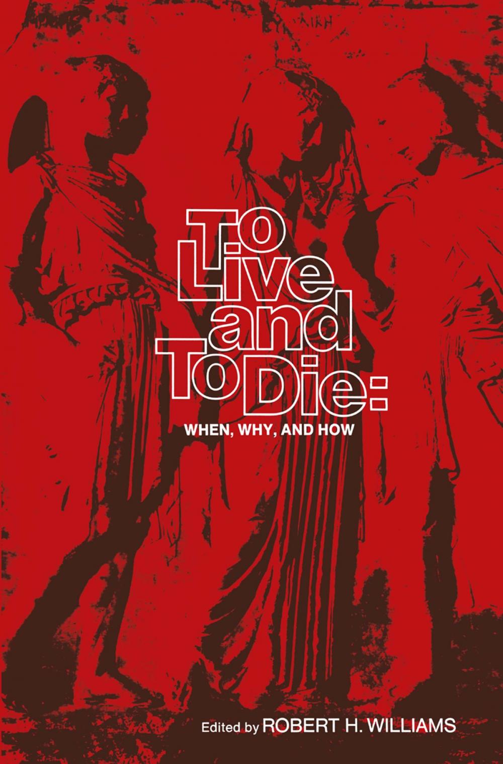 Big bigCover of To Live and To Die: When, Why, and How