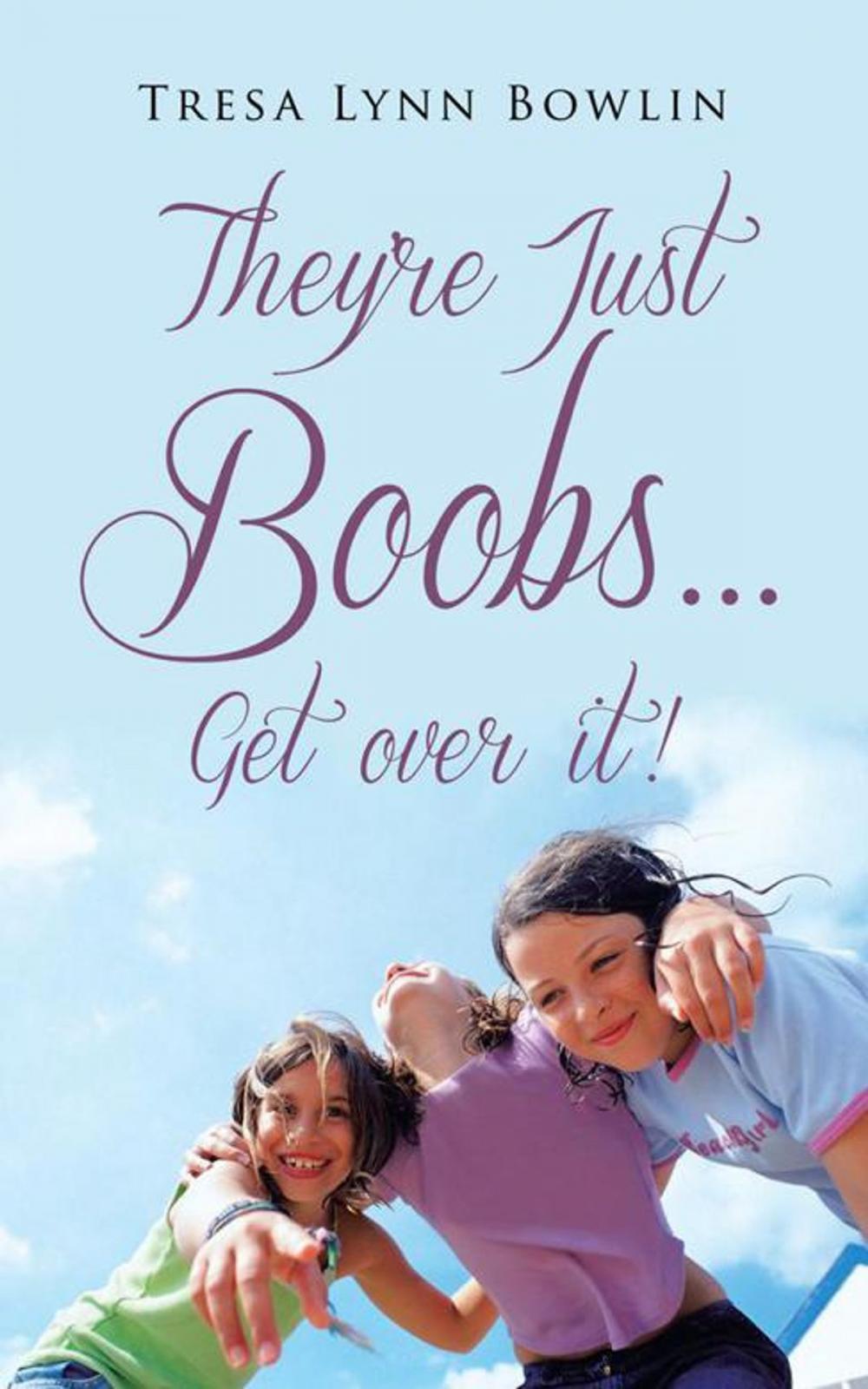 Big bigCover of They're Just Boobs...Get over It!