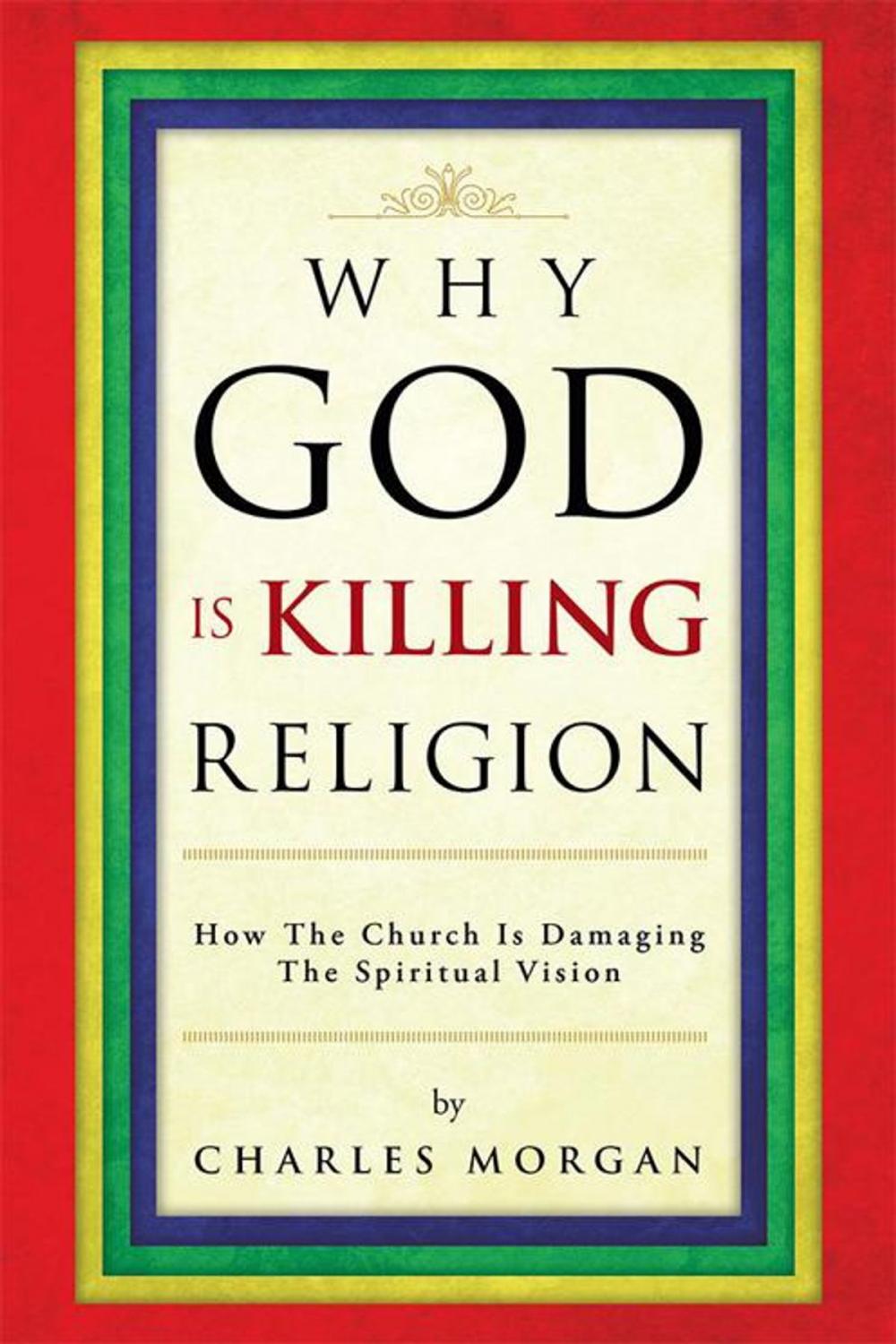 Big bigCover of Why God Is Killing Religion