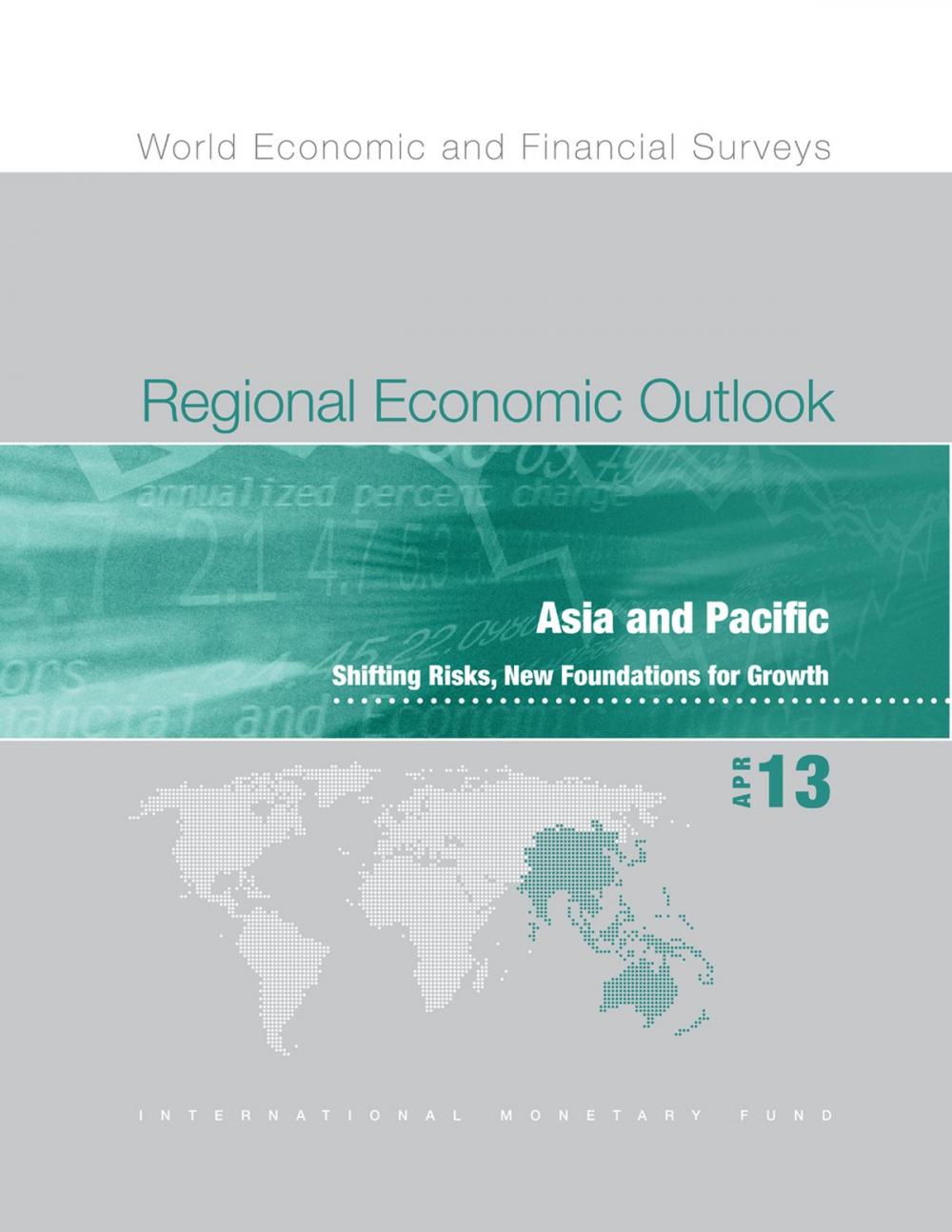 Big bigCover of Regional Economic Outlook, April 2013: Asia and Pacific - Shifting Risks, New Foundations for Growth