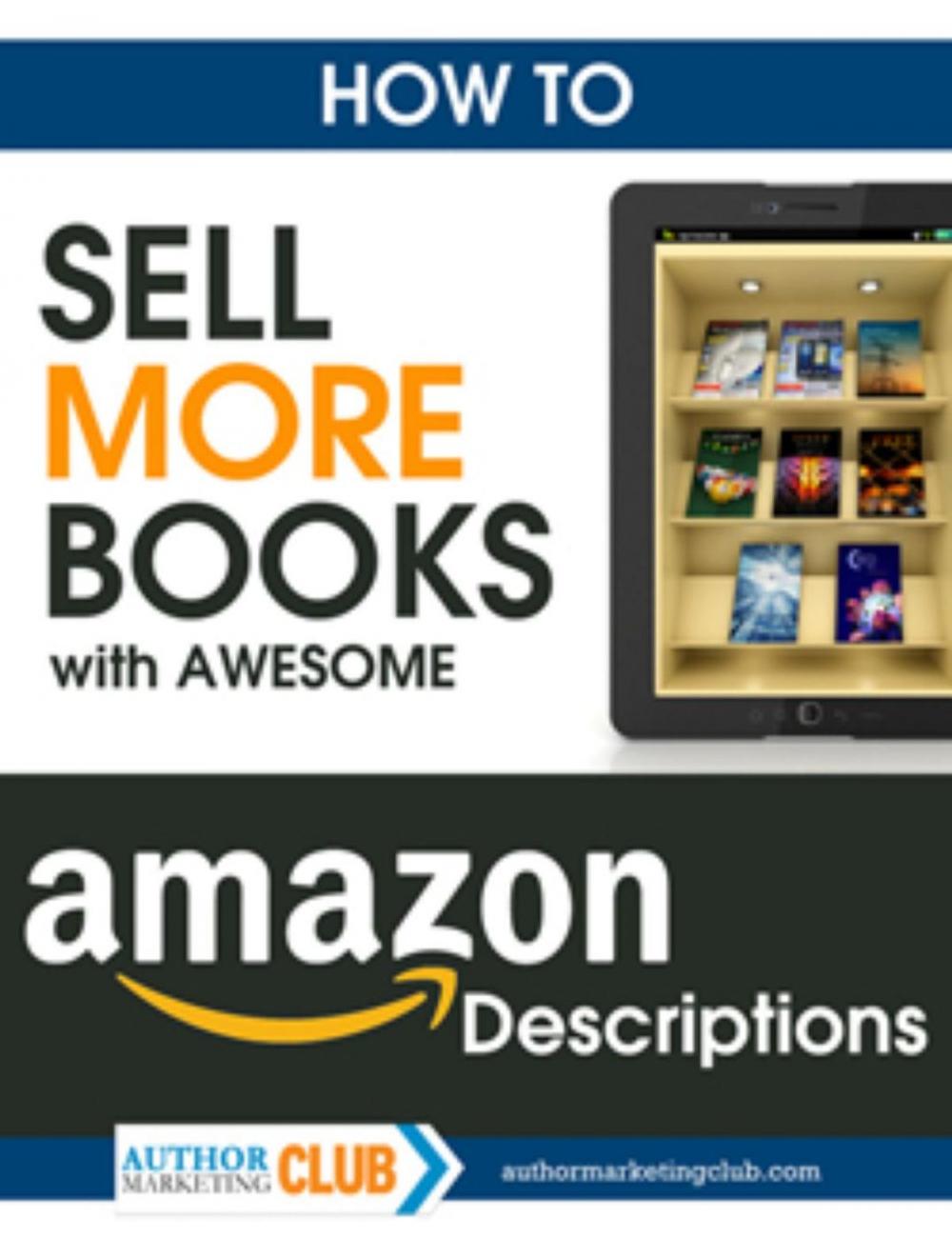 Big bigCover of How To Sell More Books with Awesome Book Descriptions