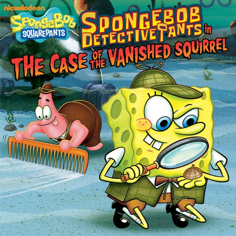 Big bigCover of SpongeBob Detective Pants in the Case of the Vanished Squirrel (SpongeBob SquarePants)