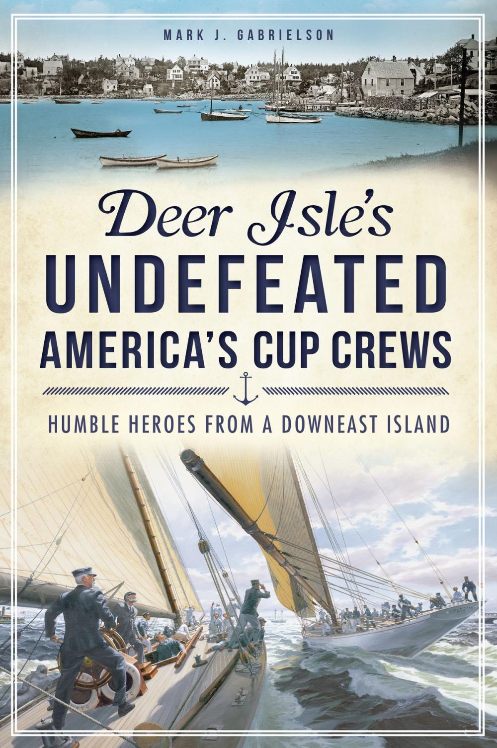 Big bigCover of Deer Isle's Undefeated America's Cup Crews