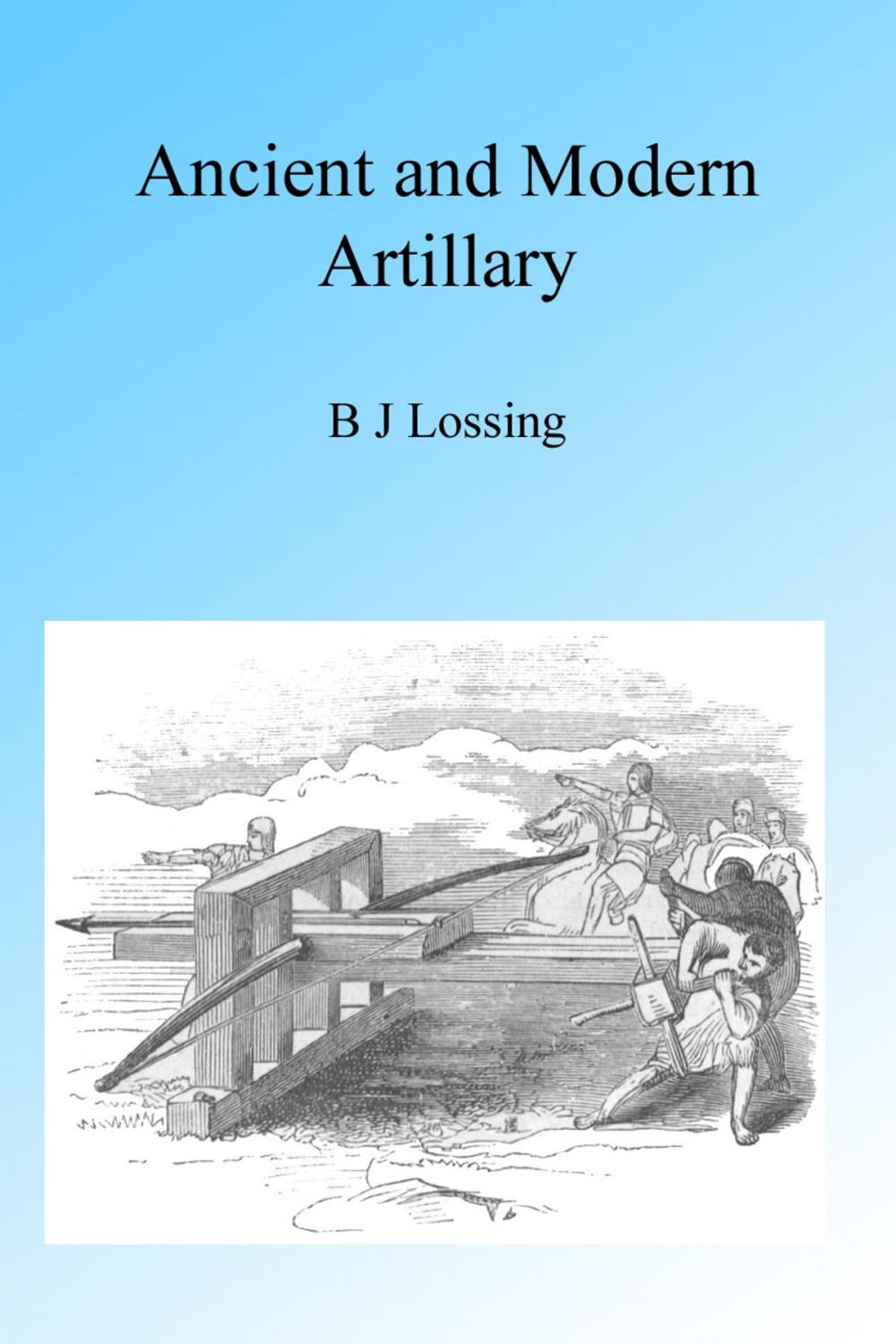 Big bigCover of Ancient and Modern Artillery, Illustrated